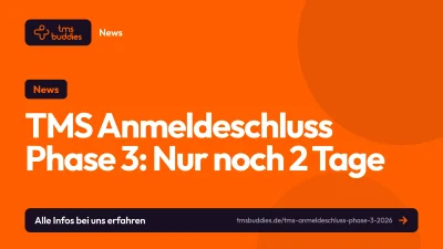 TMS Anmeldeschluss für Phase 3 ist am 19. August 2026 für den Zweitversuch